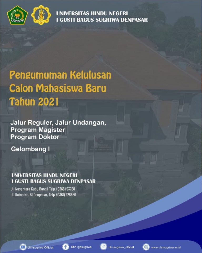 PENGUMUMAN KELULUSAN SELEKSI PENERIMAAN CALON MAHASISWA BARU GELOMBANG I UNIVERSITAS HINDU NEGERI I GUSTI BAGUS SUGRIWA DENPASAR TAHUN AKADEMIK 2021/2022