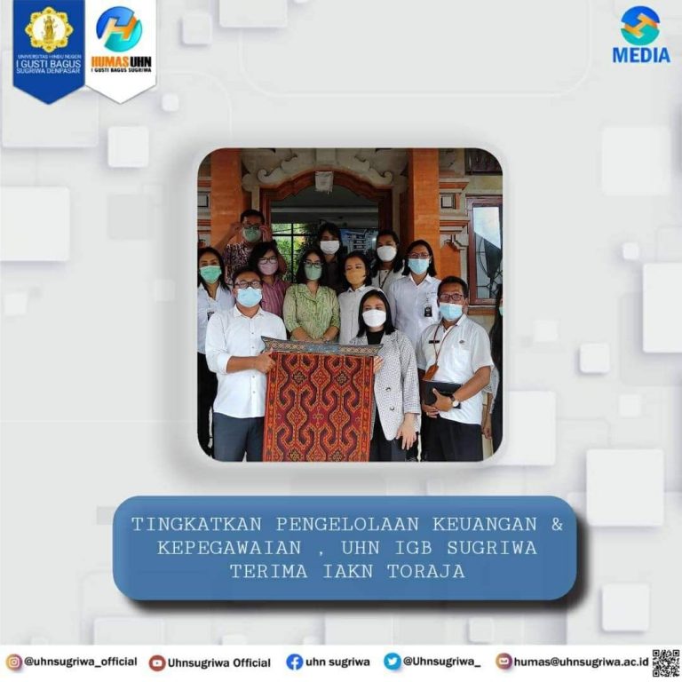 TINGKATKAN PENGELOLAAN KEUANGAN & KEPEGAWAIAN , UHN IGB SUGRIWA TERIMA IAKN TORAJA